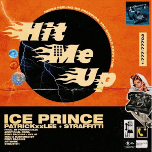 Ice Prince – Hit Me Up Ft. Patrickxxlee & Straffitti